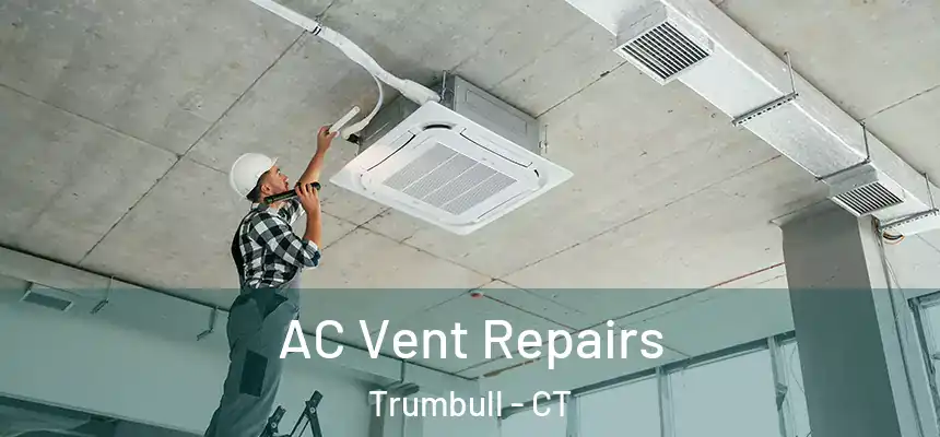  AC Vent Repairs Trumbull - CT