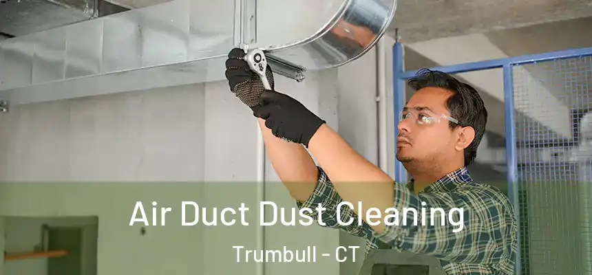 Air Duct Dust Cleaning Trumbull - CT