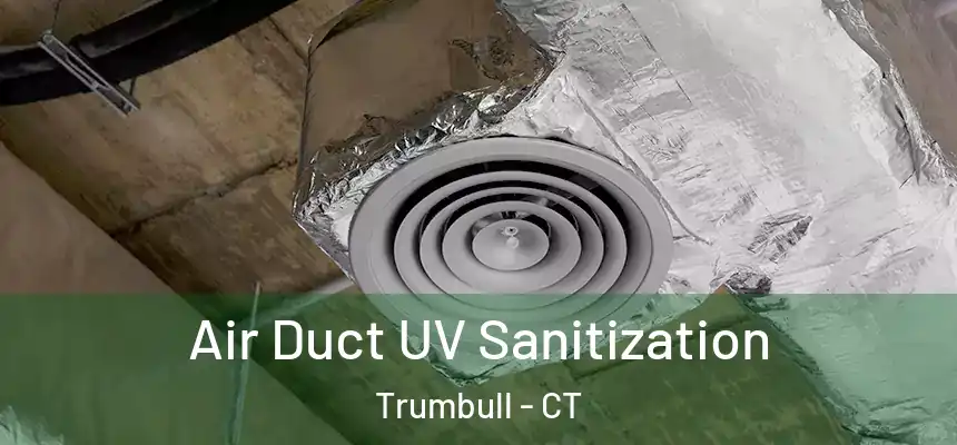  Air Duct UV Sanitization Trumbull - CT