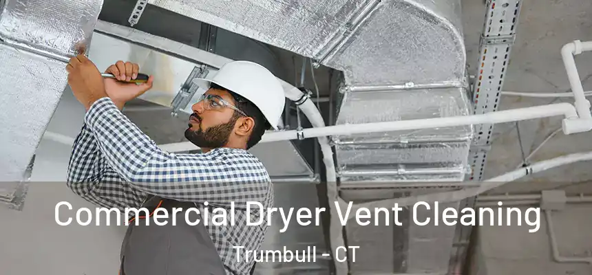 Commercial Dryer Vent Cleaning Trumbull - CT