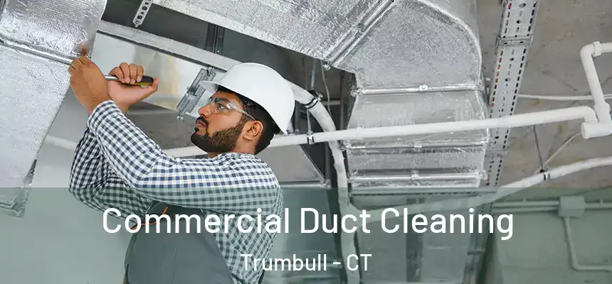  Commercial Duct Cleaning Trumbull - CT