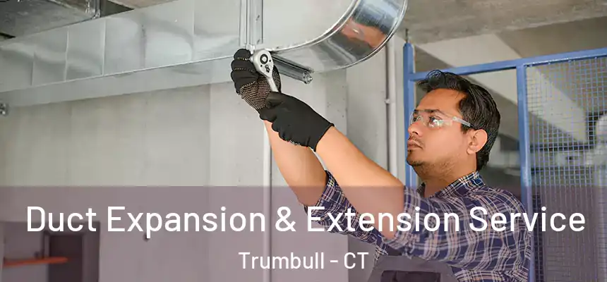  Duct Expansion & Extension Service Trumbull - CT
