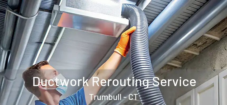  Ductwork Rerouting Service Trumbull - CT