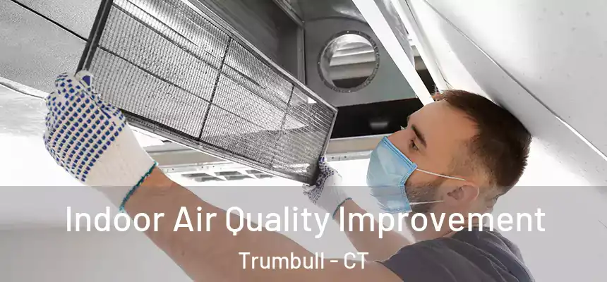 Indoor Air Quality Improvement Trumbull - CT