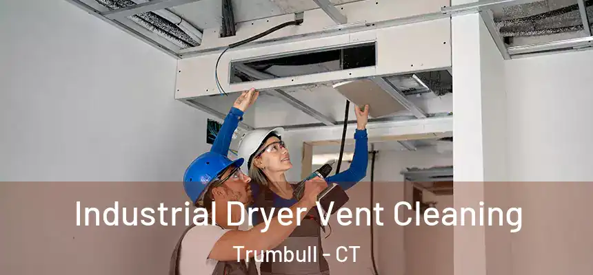 Industrial Dryer Vent Cleaning Trumbull - CT