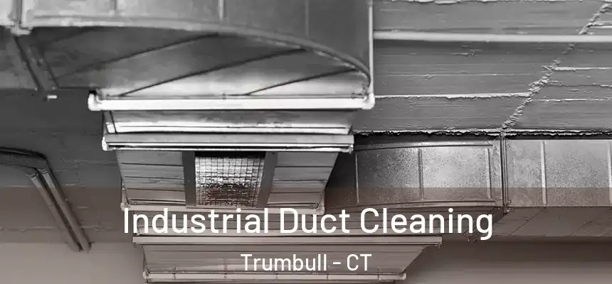  Industrial Duct Cleaning Trumbull - CT
