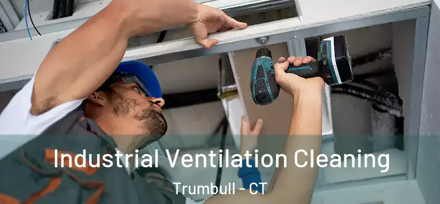  Industrial Ventilation Cleaning Trumbull - CT