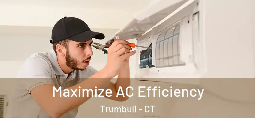  Maximize AC Efficiency Trumbull - CT