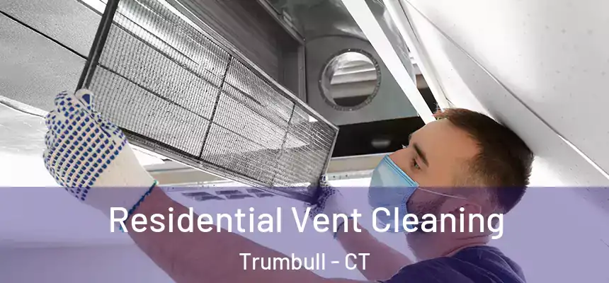 Residential Vent Cleaning Trumbull - CT