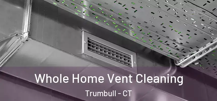  Whole Home Vent Cleaning Trumbull - CT