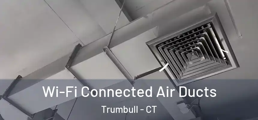  Wi-Fi Connected Air Ducts Trumbull - CT